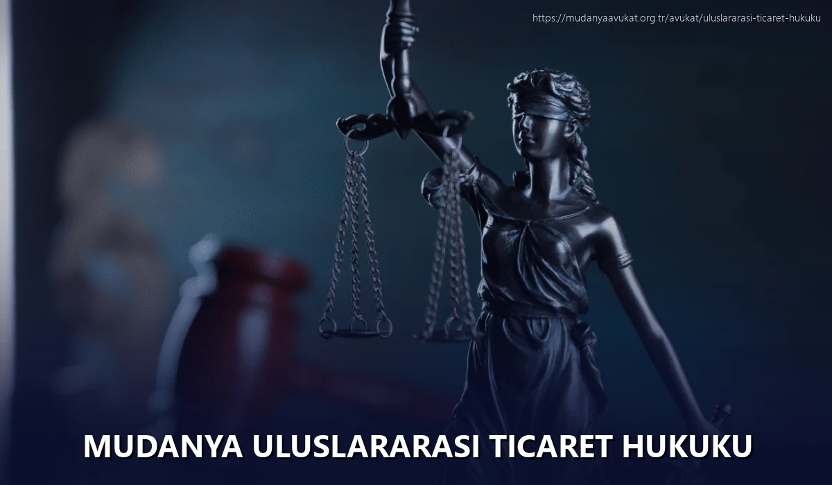 Mudanya Uluslararası Ticaret Hukuku