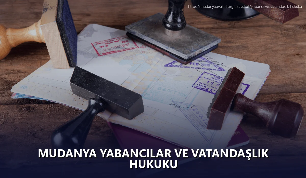 Mudanya Yabancılar ve Vatandaşlık Hukuku